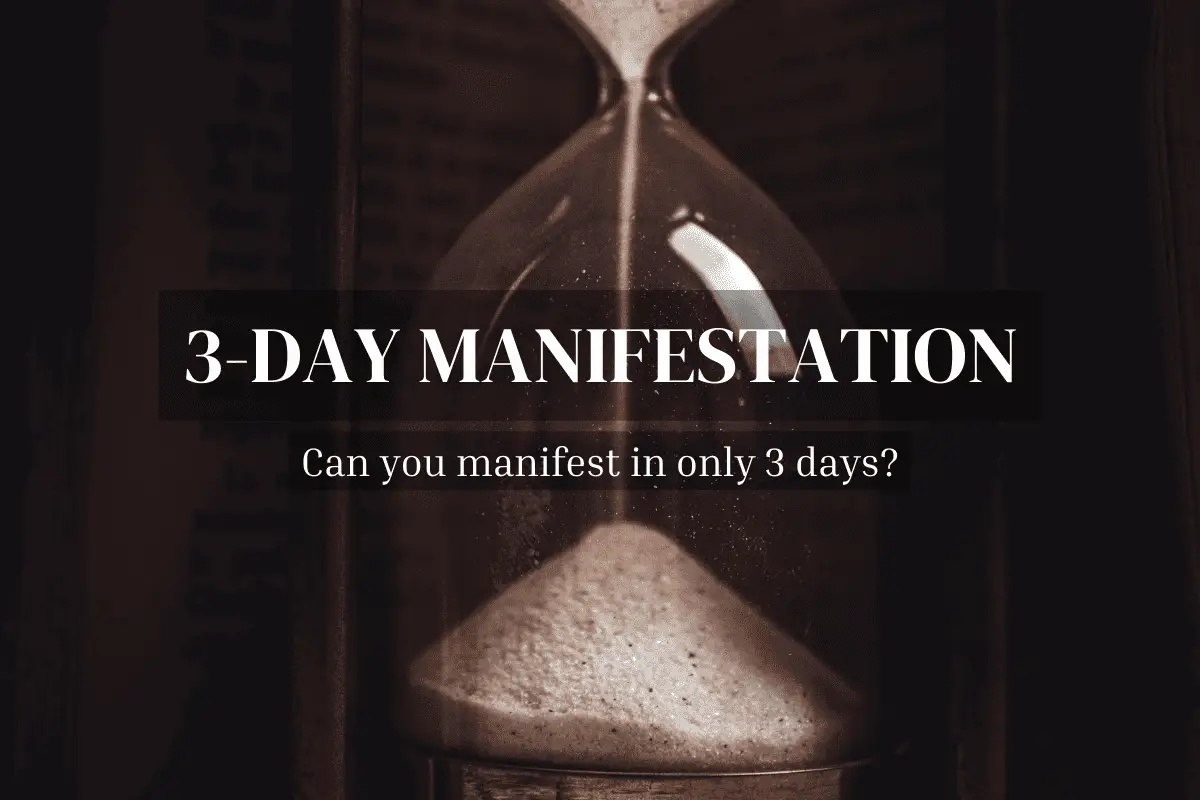 can you manifest in only three days?